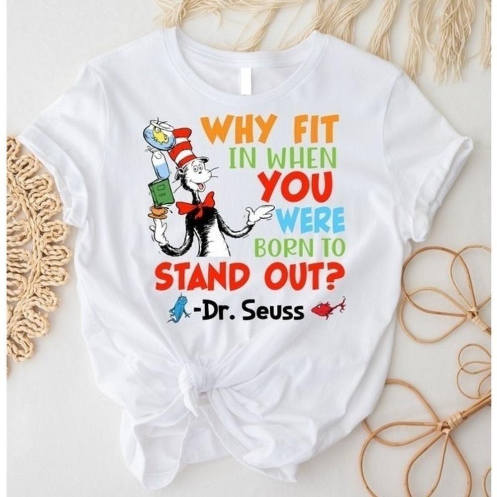 Dr Seuss Quote T Shirt Why Fit In Born To Stand Out Graphic Retro Tee